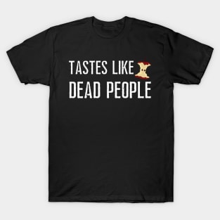 Tastes Like Dead People T-Shirt